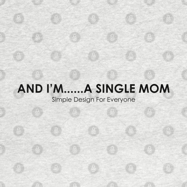 And I'm A Single Mom - 02 by SanTees